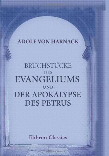 Bruchstücke des Evangeliums und der Apokalypse des Petrus von Adamant Media Corporation