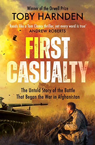 First Casualty: The Untold Story of the Battle That Began the War in Afghanistan (First Casualty: The Six-Day Battle That Began Two Decades of War in Afghanistan) von Headline Welbeck Non-Fiction