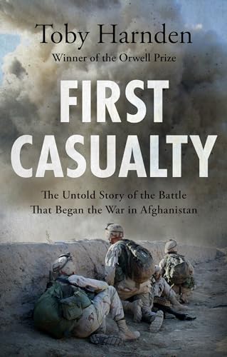 First Casualty: The Untold Story of the Battle That Began the War in Afghanistan