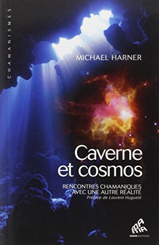 Caverne et cosmos: Rencontres chamaniques avec une autre réalité von MAMA