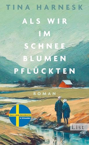 Als wir im Schnee Blumen pflückten: Roman | DER große Familienroman aus Schweden über ein samisches Paar auf seinem letzten Weg Als wir im Schnee Blumen pflückten: Roman | DER große Familienroman aus Schweden über ein samisches Paar auf seinem letzten Weg von List Hardcover