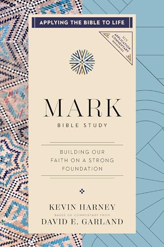 Mark Bible Study: Building Our Faith on a Strong Foundation (Applying the Bible to Life Series) (NIV Application Commentary Resources) von HarperChristian Resources