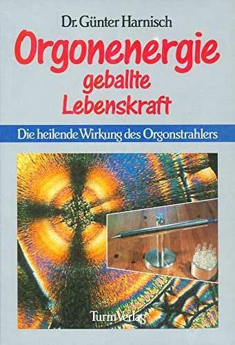 Orgonenergie: Geballte Lebenskraft: Die heilende Wirkung des Orgonstrahlers Orgonenergie: Geballte Lebenskraft: Die heilende Wirkung des Orgonstrahlers