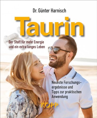 Taurin: Der Stoff für mehr Energie und ein extra langes Leben - Neueste Forschungsergebnisse und Tipps zur praktischen Anwendung