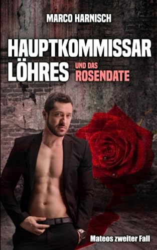 Hauptkommissar Löhres und das Rosendate von Independently published