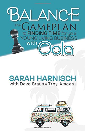 Balance: The Gameplan to Finding Time for Your Young Living Business with Oola von CreateSpace Independent Publishing Platform