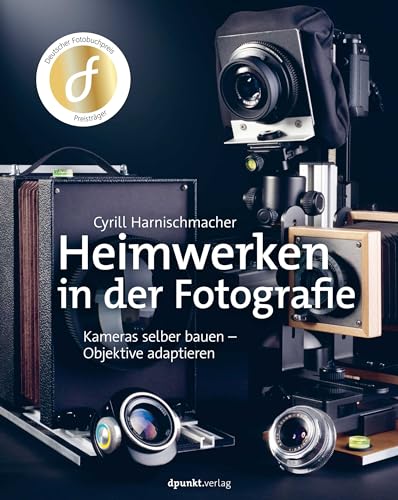 Heimwerken in der Fotografie: Kameras selber bauen – Objektive adaptieren