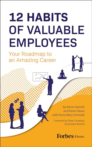 12 Habits Of Valuable Employees: Your Roadmap to an Amazing Career