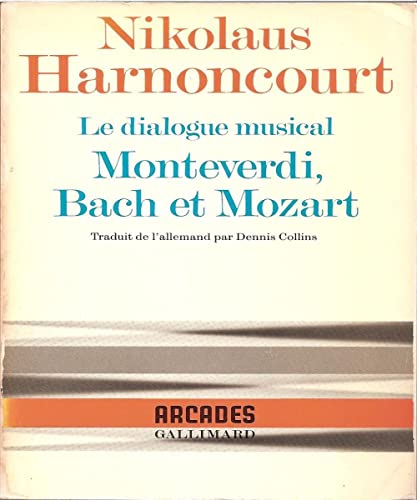 Le dialogue musical: Monteverdi, Bach et Mozart von GALLIMARD
