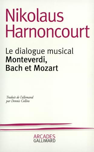 Le dialogue musical: Monteverdi, Bach et Mozart von GALLIMARD