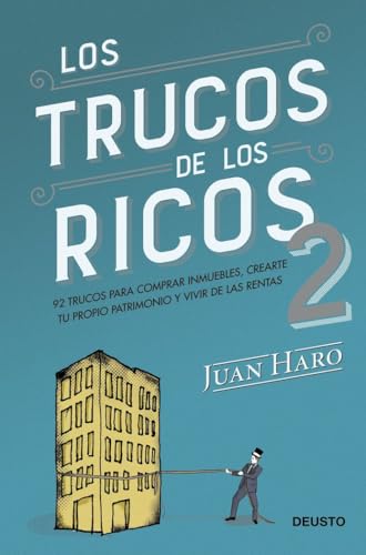 Los trucos de los ricos 2ª parte: 92 trucos para comprar inmuebles, crear tu propio patrimonio y vivir de las rentas (Deusto) von Deusto