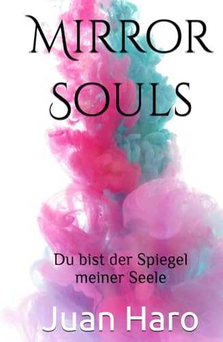 Mirror Souls: Du bist der Spiegel meiner Seele von Independently published