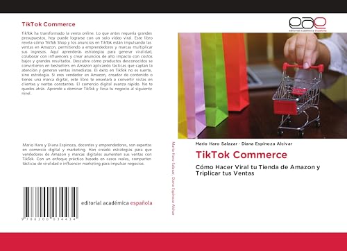 TikTok Commerce: Cómo Hacer Viral tu Tienda de Amazon y Triplicar tus Ventas von Editorial Académica Española