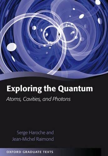 Exploring the Quantum: Atoms, Cavities, and Photons (Oxford Graduate Texts) von Oxford University Press