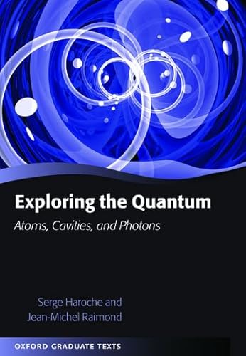 Exploring the Quantum: Atoms, Cavities, and Photons (Oxford Graduate Texts) von Oxford University Press