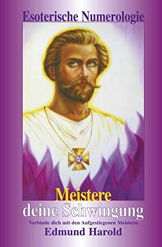 Meistere deine Schwingung: Esoterische Numerologie Meistere deine Schwingung: Esoterische Numerologie von Ibera