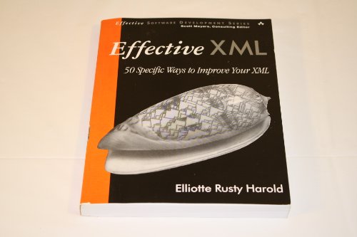Effective XML: 50 Specific Ways to Improve Your XML (Effective Software Development Series)