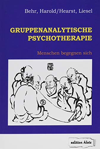 Gruppenanalytische Psychotherapie: Menschen begegnen sich (Edition Klotz)