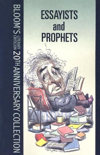 Essayists And Prophets (Bloom's Literary Criticism 20th Anniversary collection) von Chelsea House Publishers
