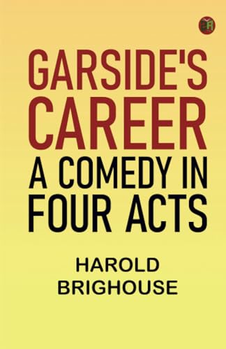 Garside's Career: A Comedy in Four Acts von Zinc Read