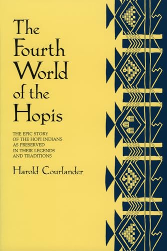 The Fourth World of the Hopis: The Epic Story of the Hopi Indians as Preserved in Their Legends and Traditions von University of New Mexico Press