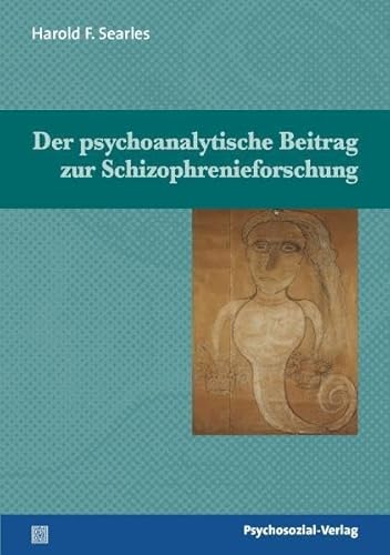 Der psychoanalytische Beitrag zur Schizophrenieforschung: Mit einem Vorwort von Dieter Eike: Vorw. v. Dieter Eicke (Bibliothek der Psychoanalyse)