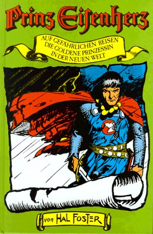 Prinz Eisenherz II. Auf gefährlichen Reisen. Die goldene Prinzessin/In der Neuen Welt Prinz Eisenherz II. Auf gefährlichen Reisen. Die goldene Prinzessin/In der Neuen Welt von Gondrom Verlag GmbH