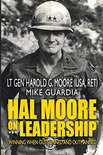 Hal Moore on Leadership: Winning when Outgunned and Outmanned von CREATESPACE