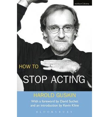 How to Stop Acting by Guskin, Harold ( Author ) ON May-06-2004, Paperback von Bloomsbury Publishing PLC