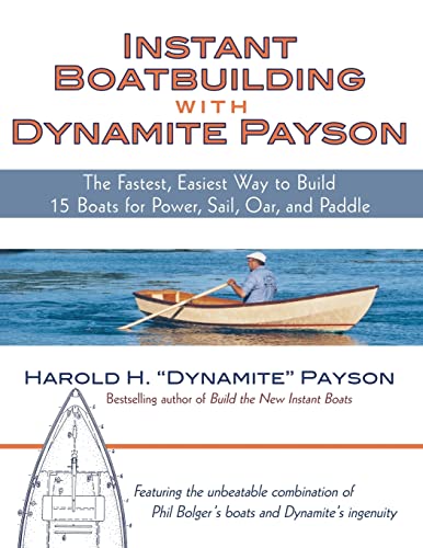 Instant Boatbuilding with Dynamite Payson: 15 Instant Boats for Power, Sail, Oar, and Paddle: The Fastest, Easiest Way to Build 15 Boats for Power, Sail, Oar, and Paddle von International Marine Publishing