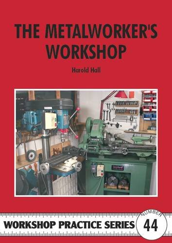 The Metalworker's Workshop (Workshop Practice Series, Band 44) von Brand: Special Interest Model Books