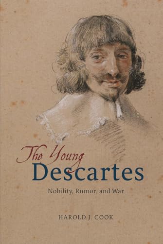 Young Descartes: Nobility, Rumor, and War von University of Chicago Press