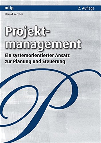 Projektmanagement: Ein systemorientierter Ansatz zur Planung und Steuerung (mitp Business) von MITP