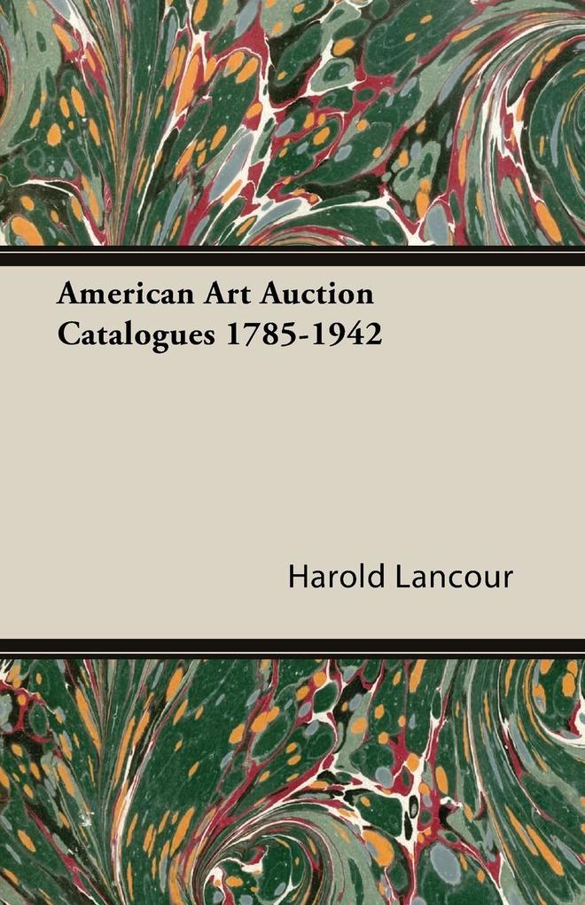 American Art Auction Catalogues 1785-1942 von Lancour Press