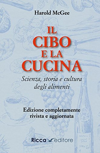 Il cibo e la cucina. Scienza, storia e cultura degli alimenti von Ricca