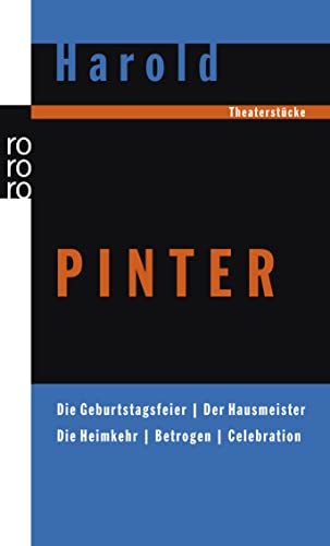 Die Geburtstagsfeier / Der Hausmeister / Die Heimkehr / Betrogen / Celebration: Theaterstücke Die Geburtstagsfeier / Der Hausmeister / Die Heimkehr / Betrogen / Celebration: Theaterstücke