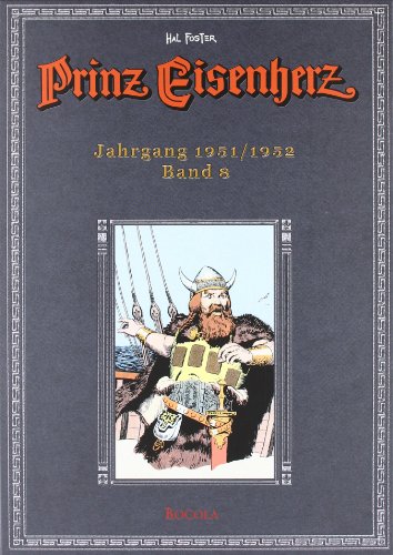 Prinz Eisenherz: Hal-Foster-Gesamtausgabe, Band 8: Jahrgang 1951 - 1952 von Bocola Verlag GmbH