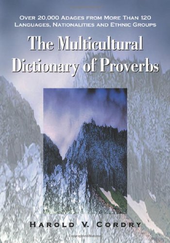 The Multicultural Dictionary of Proverbs: Over 20,000 Adages from More Than 120 Languages, Nationalities and Ethnic Groups The Multicultural Dictionary of Proverbs: Over 20,000 Adages from More Than 120 Languages, Nationalities and Ethnic Groups von MCFARLAND & CO INC
