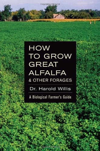 How to Grow Great Alfalfa & Other Forages: A Biological Farmer's Guide von Acres U.S.A., Inc