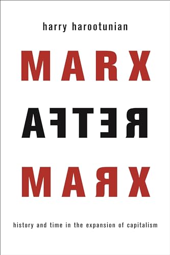 Marx After Marx: History and Time in the Expansion of Capitalism von Columbia University Press