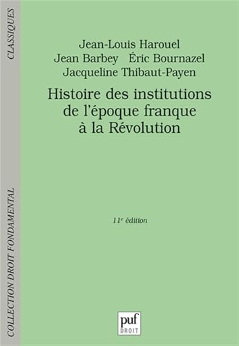 Histoire des institutions, de l'époque franque à la Révolution von PUF