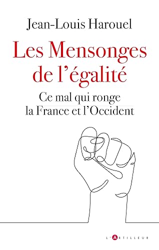 Les Mensonges de l'égalité: Ce mal qui ronge la France et l'Occident