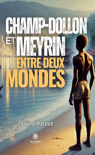 Champ-Dollon et Meyrin - Entre deux mondes von LE LYS BLEU EDITIONS SAS