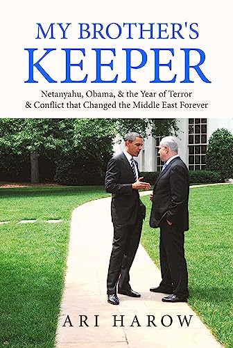 My Brother's Keeper: Netanyahu, Obama, & the Year of Terror & Conflict that Changed the Middle East Forever von Bombardier Books