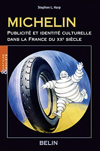 Michelin, publicité et identité culturelle dans la France du XXe siècle von Belin