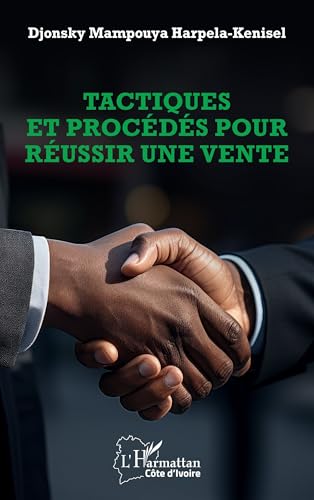 Tactiques et procédés pour réussir une vente von Editions L'Harmattan