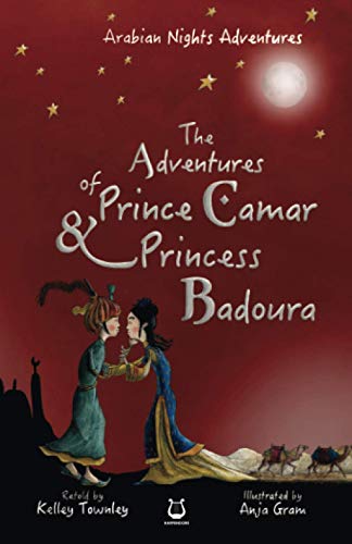 The Adventures of Prince Camar and Princess Badoura (Arabian Nights Adventures, Band 1)