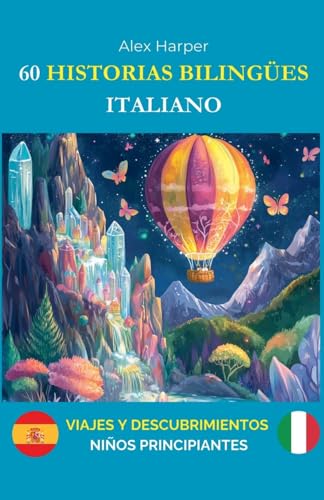 60 Historias Bilingües para Aprender Italiano: Viajes y Descubrimientos para Niños Principiantes 60 Historias Bilingües para Aprender Italiano: Viajes y Descubrimientos para Niños Principiantes von Alex Harper