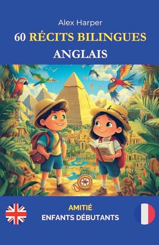 60 Récits Bilingues pour Apprendre l'Anglais: Amitié pour Enfants Débutants 60 Récits Bilingues pour Apprendre l'Anglais: Amitié pour Enfants Débutants von Alex Harper