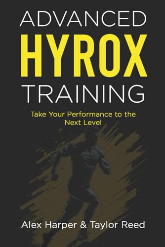 Advanced Hyrox Training: Take Your Performance to the Next Level von Independently published